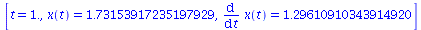 [t = 1., x(t) = 1.73153917235197929, diff(x(t), t) = 1.29610910343914920]